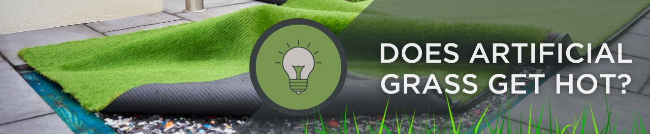 Does Artificial Grass Get Hot? Things You Need to Know